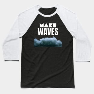 Make Waves Baseball T-Shirt